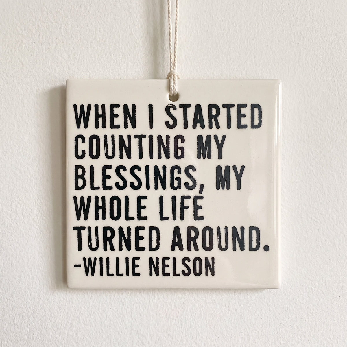 Porcelain wall tag: WHEN I STARTED COUNTING MY BLESSINGS, MY WHOLE LIFE TURNED AROUND.