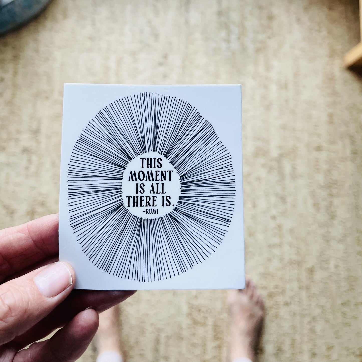 vinyl sticker this moment is all there is. -rumi