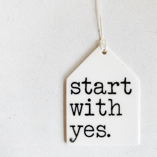 start with yes ceramic wall tag
