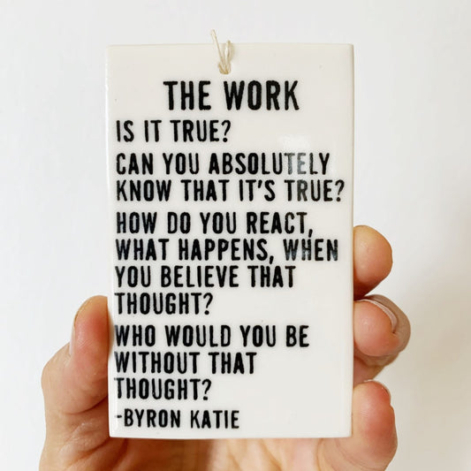 byron katie quote ceramic wall tag