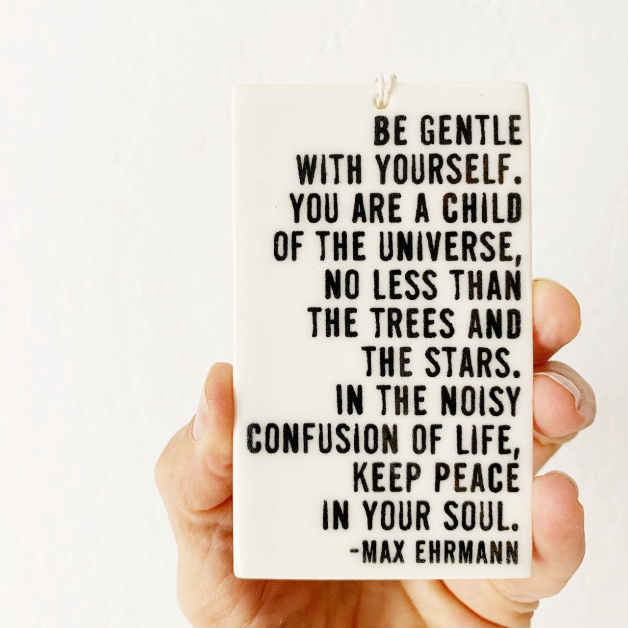max ehrmann quote ceramic wall tag
