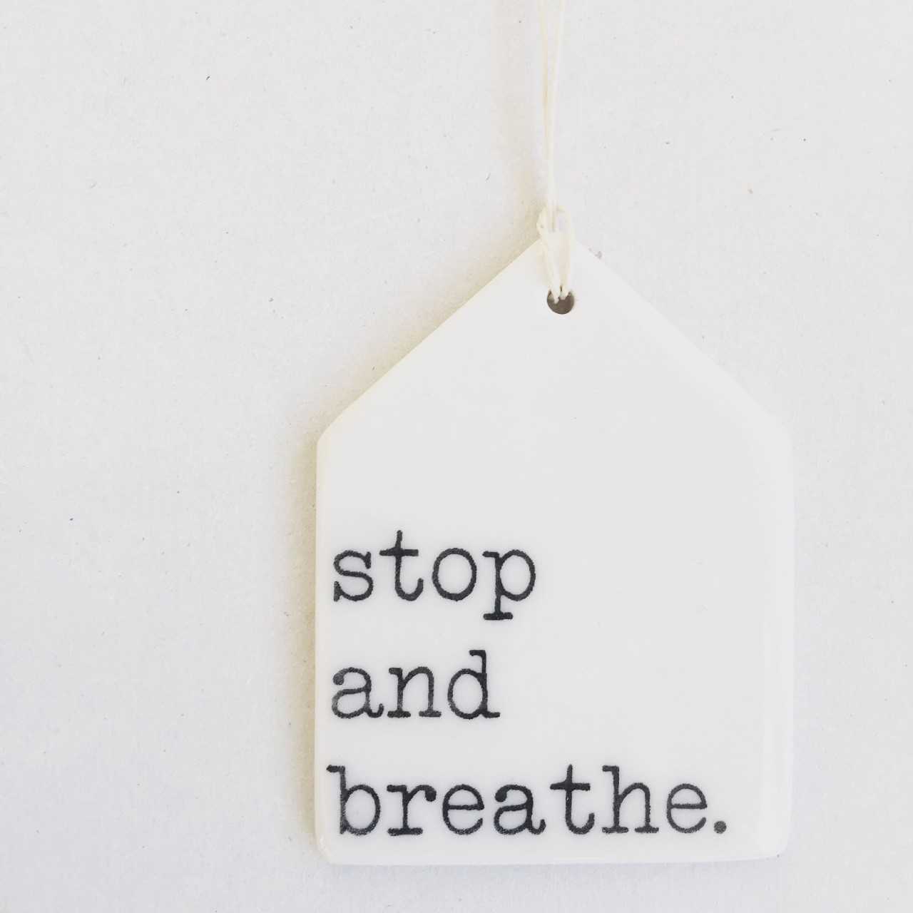 stop and breathe ceramic wall tag