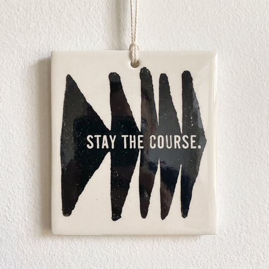 Porcelain wall tag: STAY THE COURSE.