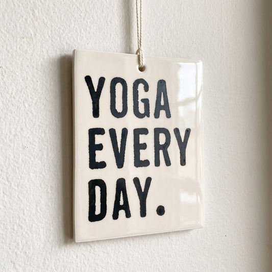 Porcelain wall tag: yoga
every
day.