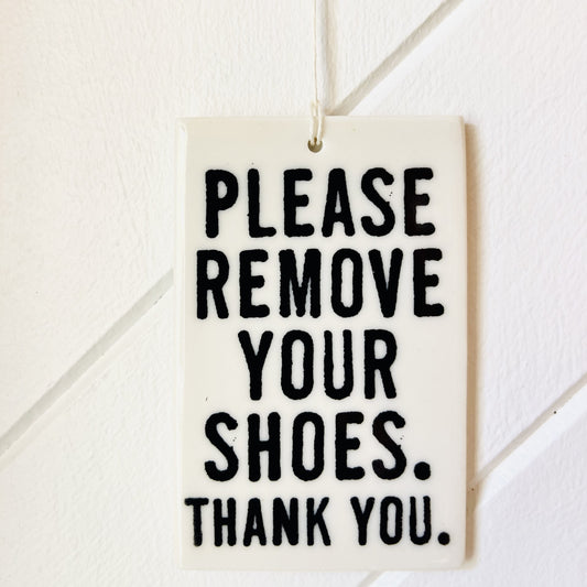 please remove your shoes ceramic wall tag • no shoes sign • screen printed ceramics