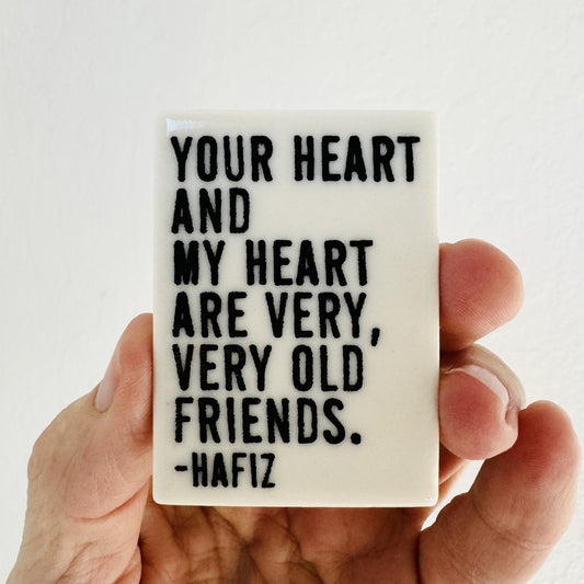 your heart and my heart... hafiz hafez quote ceramic magnet 1.5" w x 2.13" h