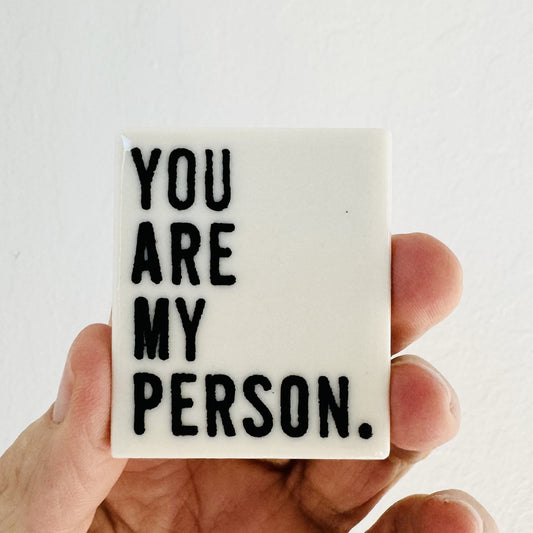 you are my person quote ceramic magnet 1.5" w x 1.81" h