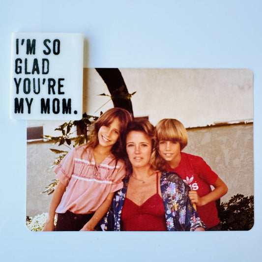 i'm so glad you're my mom quote ceramic magnet 1.5" w x 1.81" h