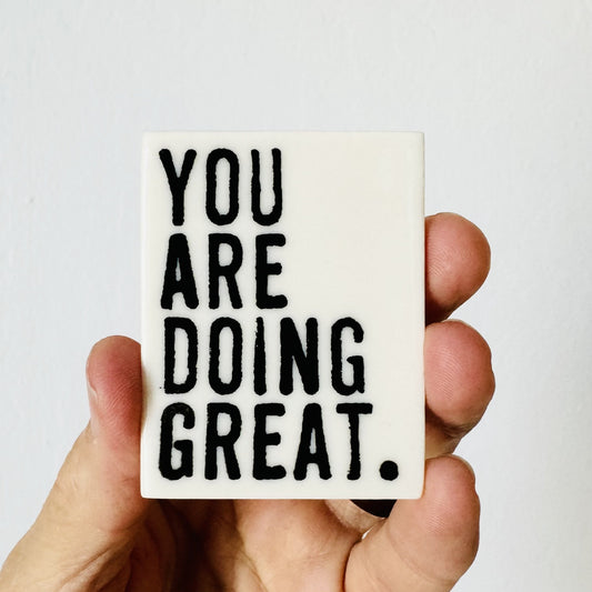 you are doing great quote ceramic magnet 1.69" w x 2.19" h