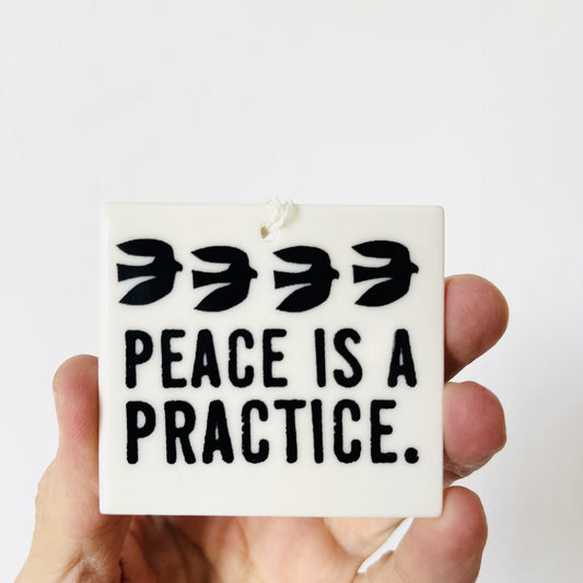 peace is a practice | ceramc wall tag | daily inspiration | gental reminder | family | peace | inner work | screenprinted