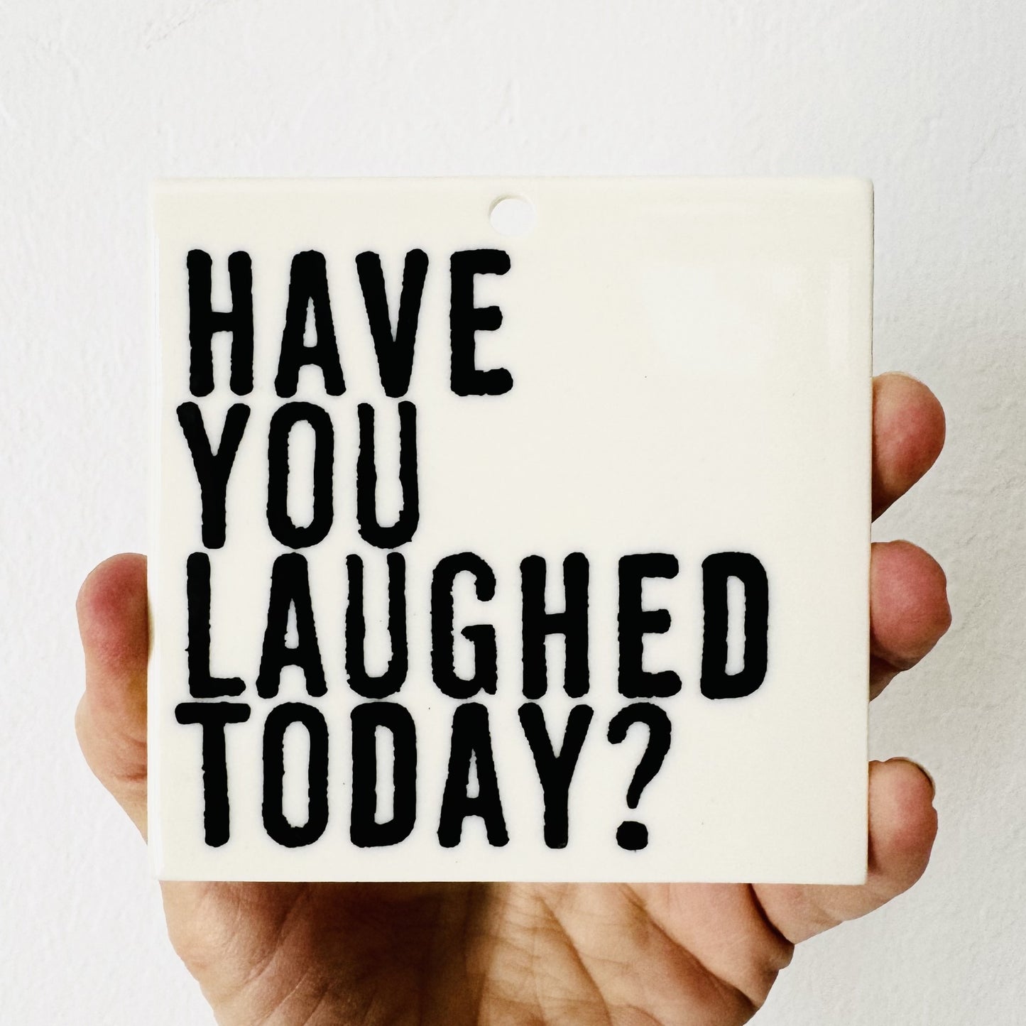 have you laughed today ceramic wall tile