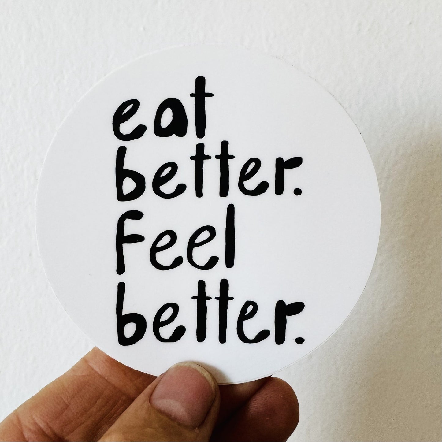 eat better. feel better. hand drawn font 3" vinyl sticker • water bottle sticker • journal sticker