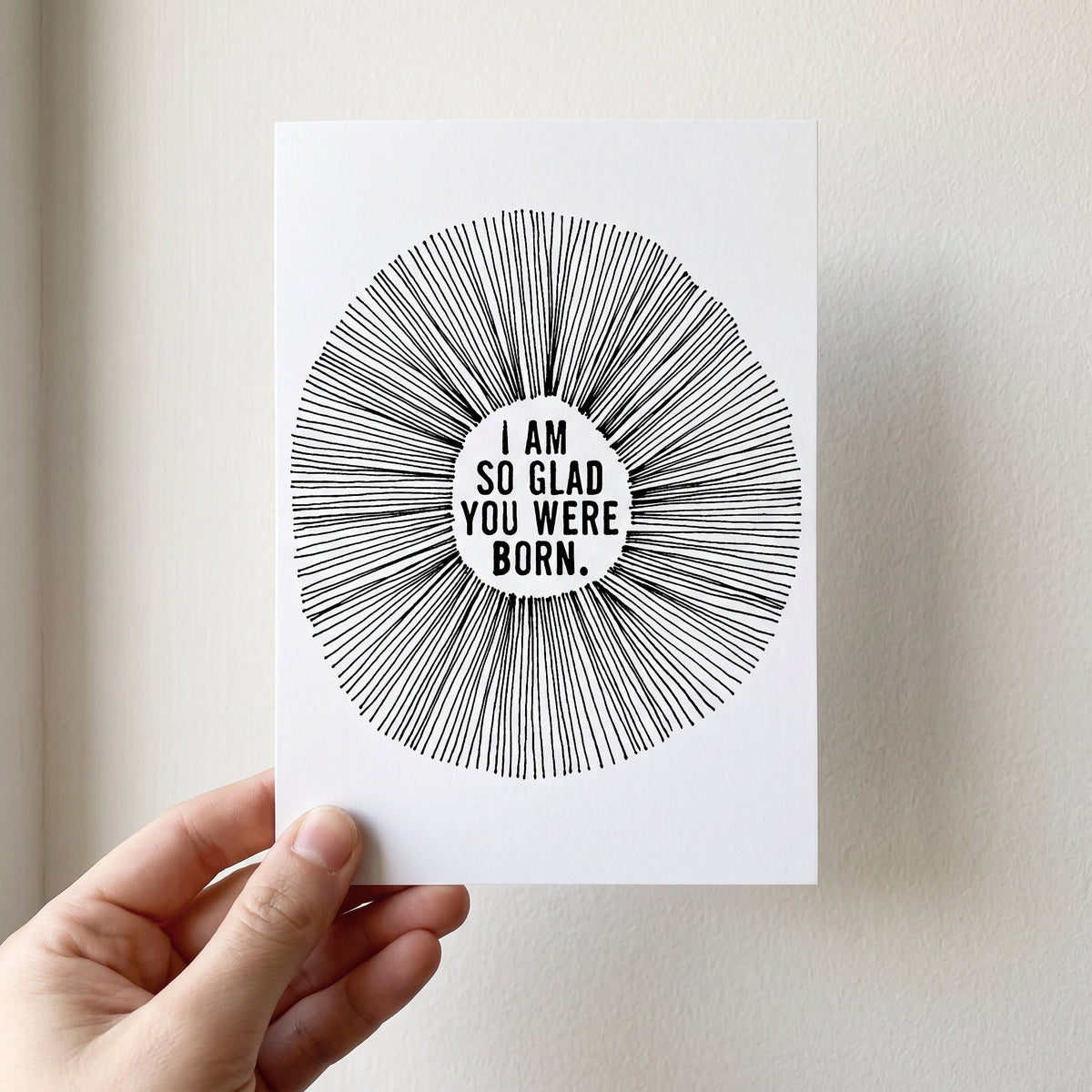 Greeting card: i am 
so glad
 you were
born.