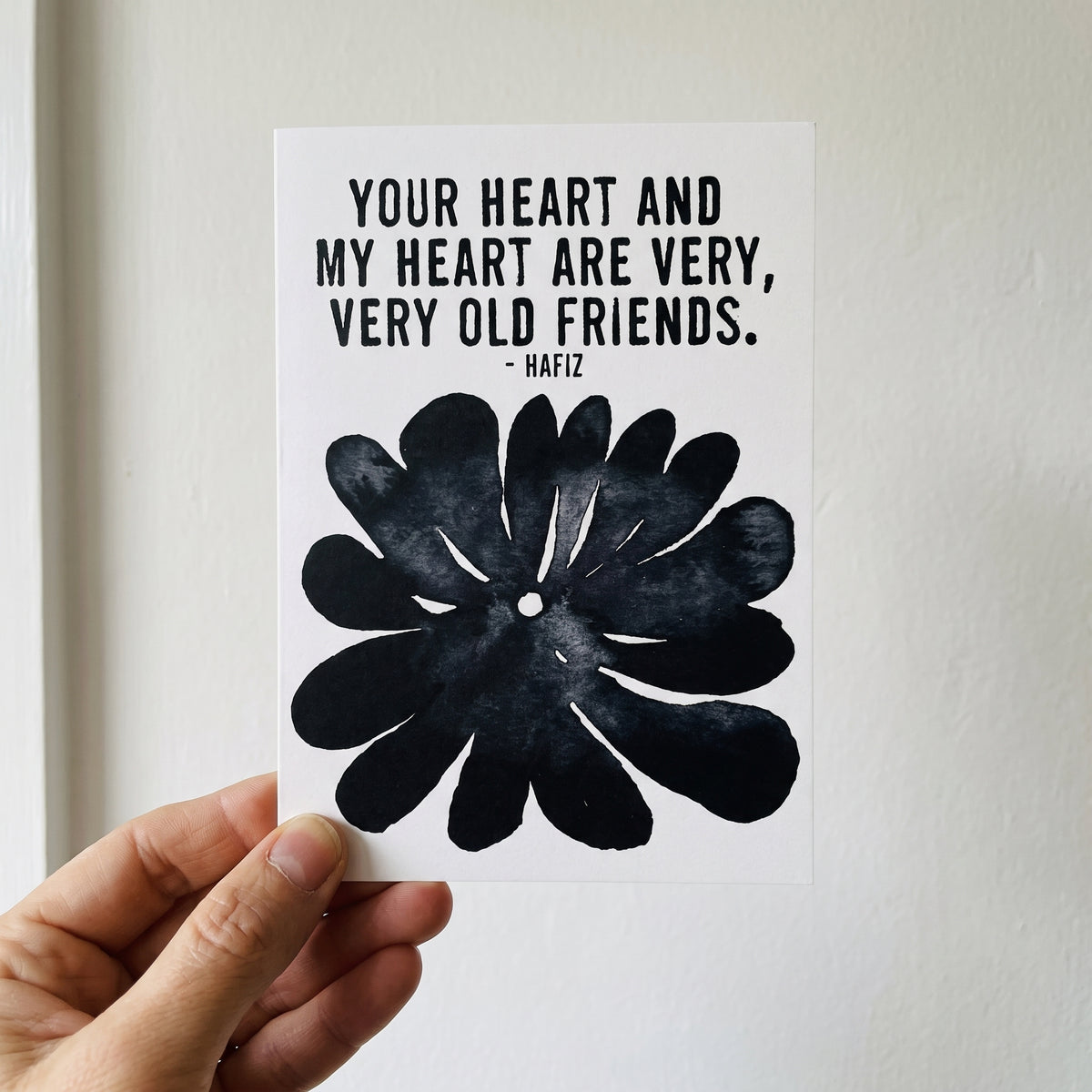 Greeting card: your heart and 
my heart are very, very old friends.