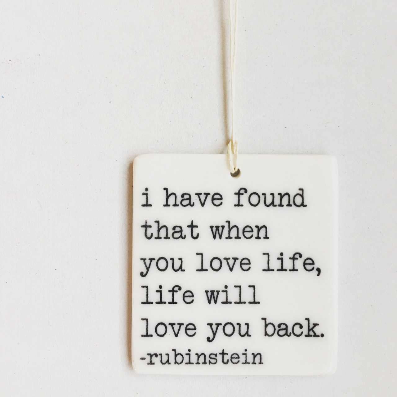 arthur rubinstein | love life | ceramic wall tag | ceramic wall art | gratitude | love life | thankful | daily reminder