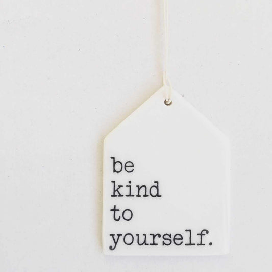 be kind to yourself ceramic wall tag