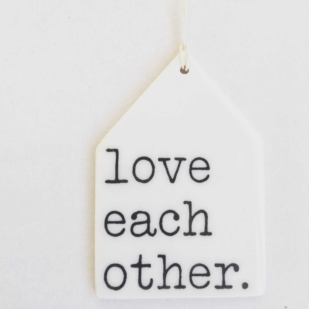 love each other | ceramic wall tag | screenprinted ceramics | love quote | love quotes | home decor | family | daily reminder