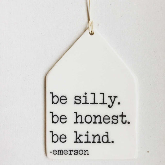 ralph waldo emerson quote | emerson quote | emerson wall hanging | ceramic wall tag | screenprinted ceramics | be silly be honest be kind