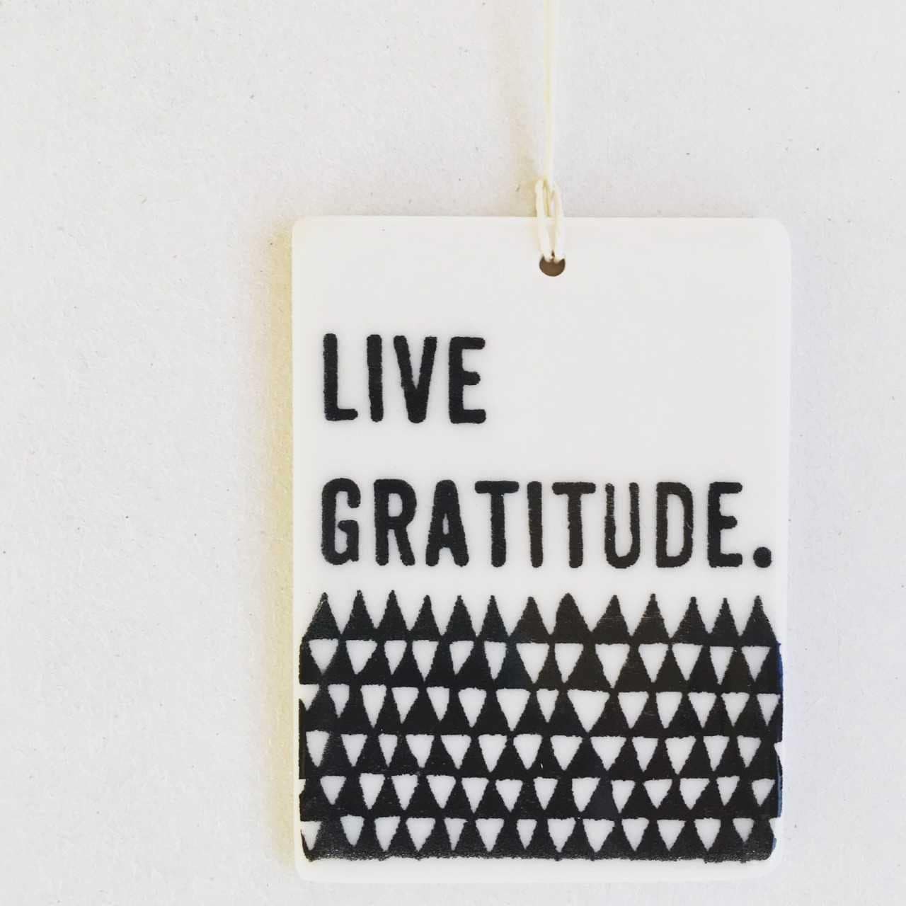 live gratitude | gratitude quote | ceramic wall tag | ceramic wall art | screenprinted ceramics | triangle pattern | hand drawn pattern