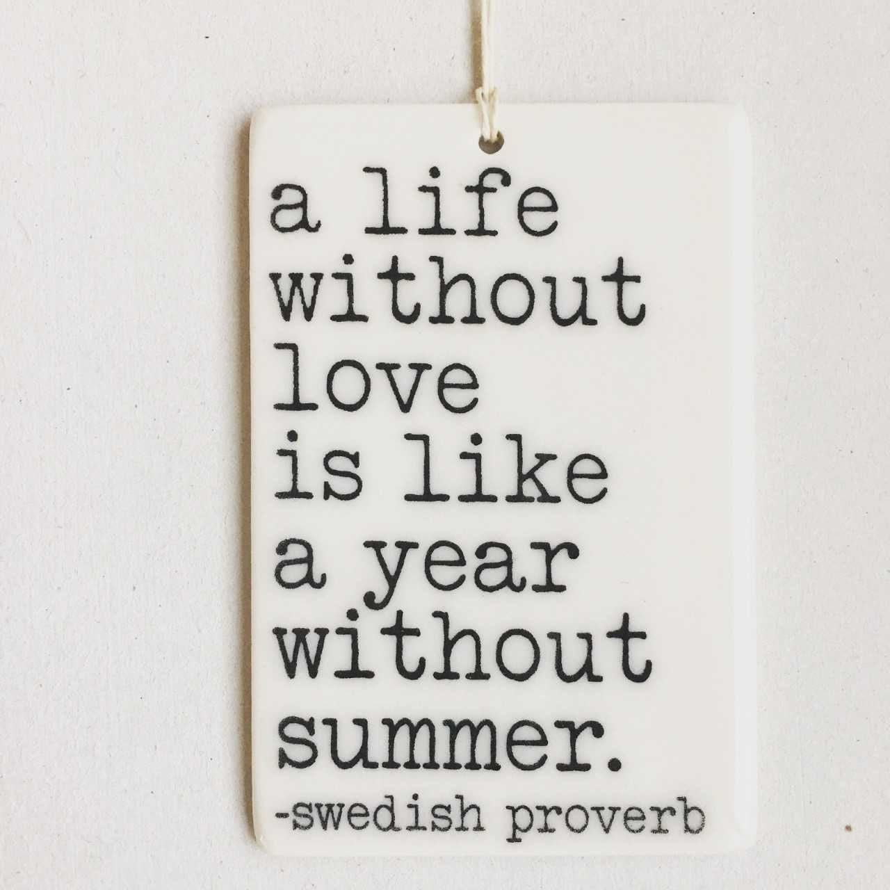 swedish proverb | ceramic wall tag | ceramic wall art | screenprinted ceramics | love quote | summer | daily reminder