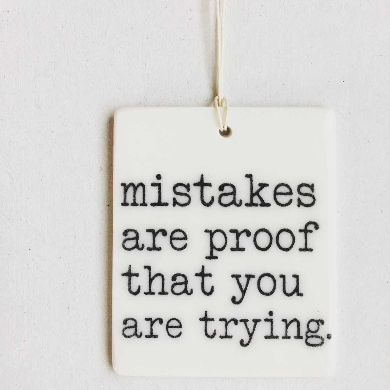 mistakes are proof that you are trying | ceramic wall tag | ceramic wall art | keep growing | growth | make mistakes | keep learning