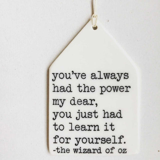 the wizard of oz | you've always had the power | ceramic wall tag | ceramic wall art | screenprinted ceramics | graduation gift | graduate