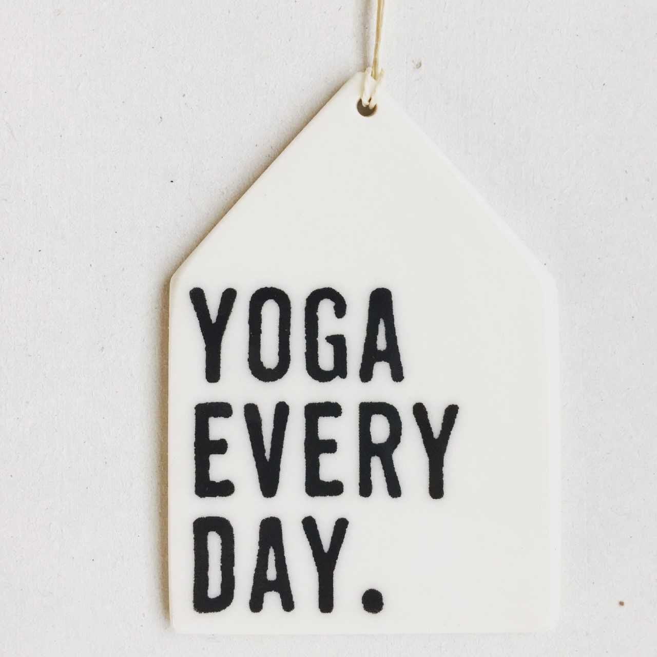 yoga everyday | yoga quote | ceramic wall tag | porcelain | screenprinted ceramics | meaningful gift | mediation