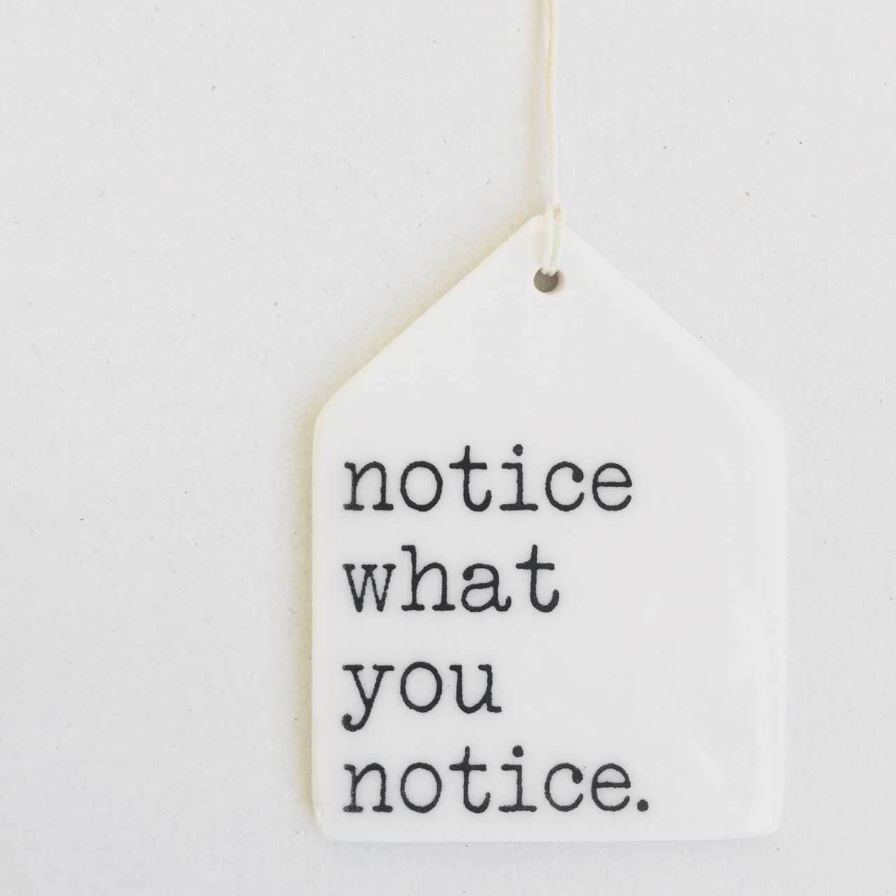 notice what you notice | pay attention | ceramic wall tag | ceramic wall art | minimalist design | home decor | meaningful gift | meditation