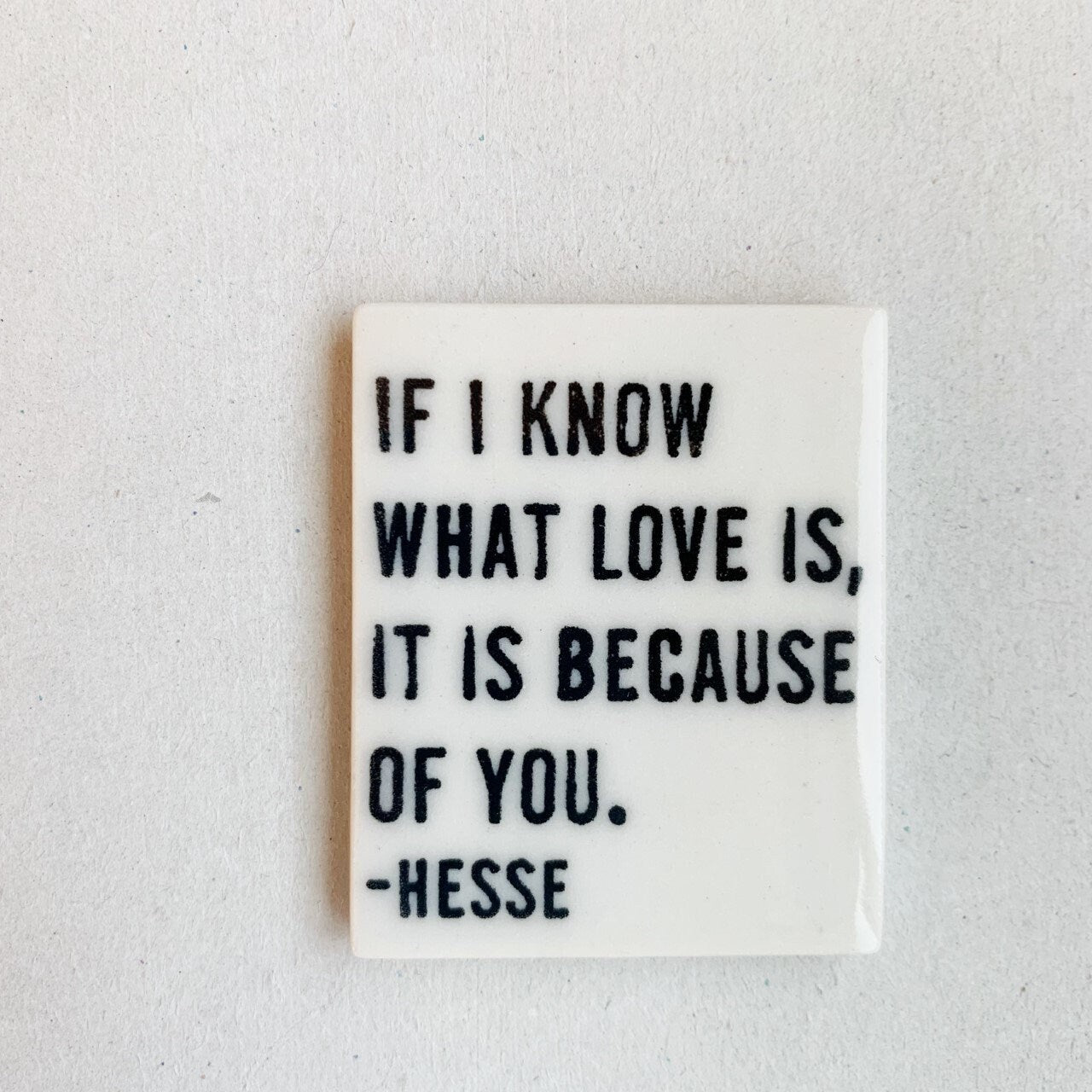 herman hesse | hesse quote | ceramic magnet | love quote | ceramic magnet | screenprinted ceramics | fridge magnet | kitchen art