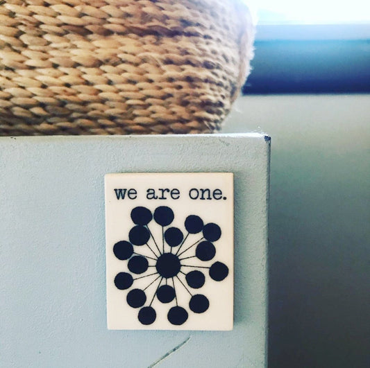 we are one | ceramic magnet | love quote | love quotes | screenprinted ceramics | fridge magnet | daily reminder | hand drawn pattern