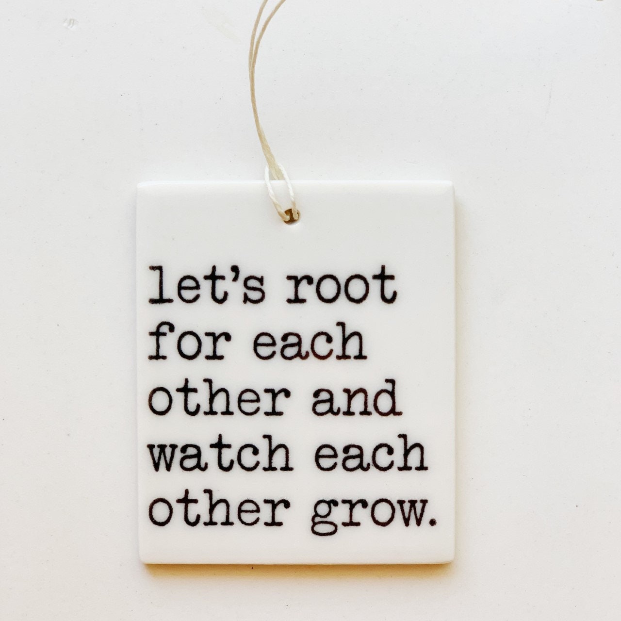 let's root for each other and watch each other grow | ceramic wall tag | ceramic wall art | meaningful gift | family | encouragement
