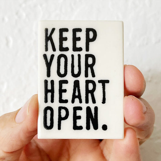 keep your heart open | ceramic magnet |heart quote | wellness | ceramic magnet | screenprinted ceramics | fridge magnet | mindfulness