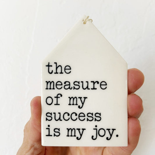 the measure of my success is my joy | ceramic wall tag | screenprinted ceramics | meaningful gift | graduation gift | daily reminder