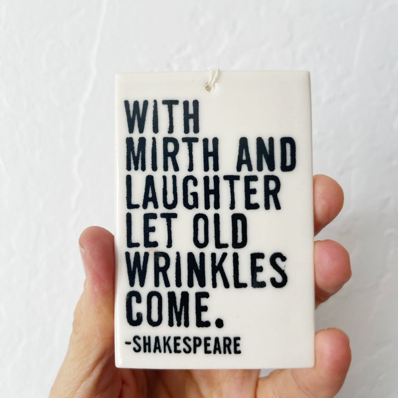 shakespeare quote | ceramic wall tag | ceramic wall art | screenprinted ceramics | wrinkles | with mirth and laughter | home decor