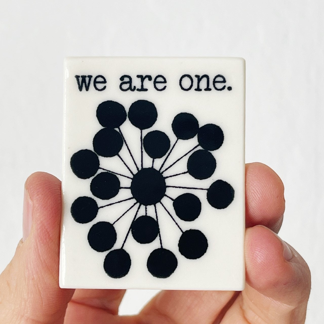 we are one | ceramic magnet | love quote | love quotes | screenprinted ceramics | fridge magnet | daily reminder | hand drawn pattern