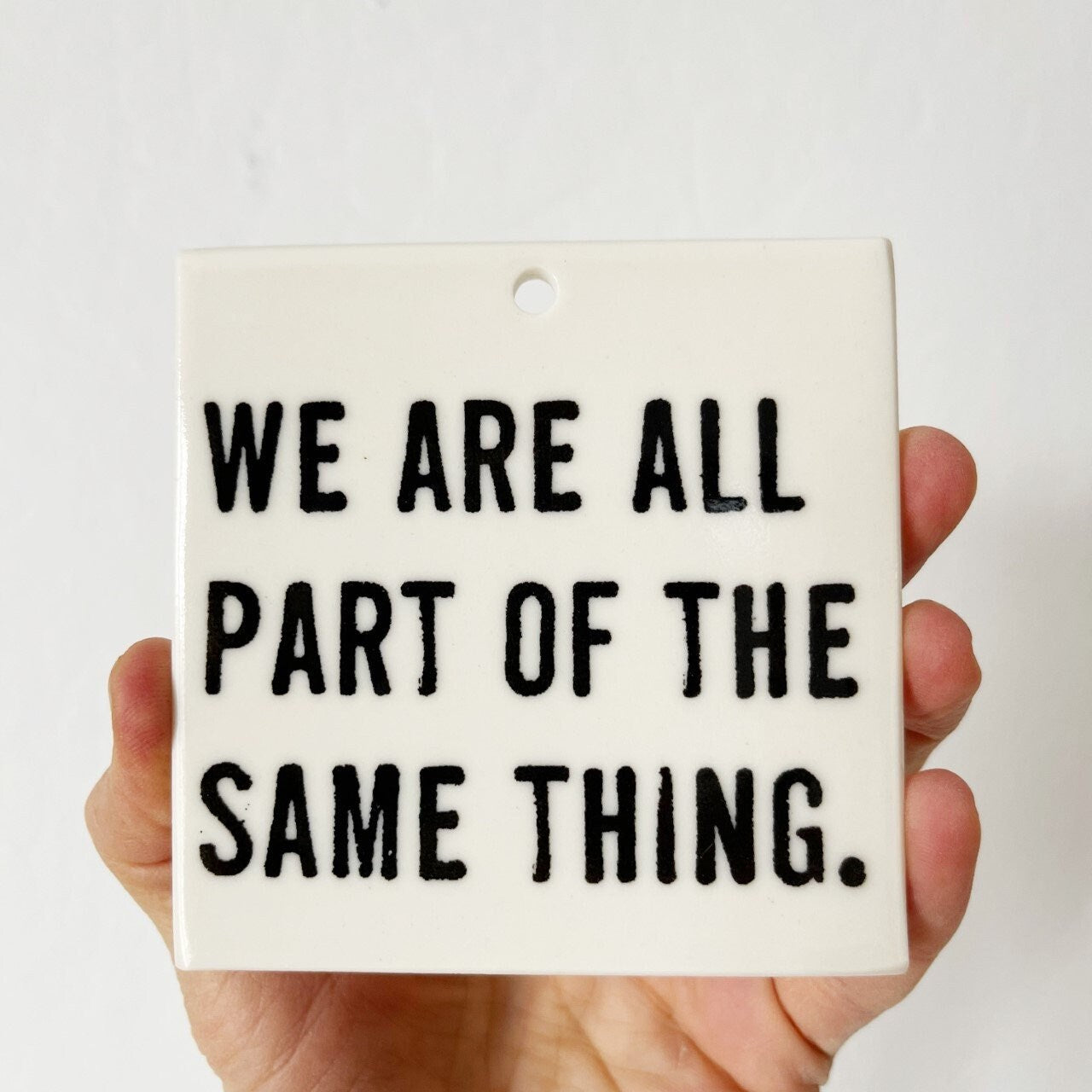 ceramic wall tile | ceramic wall art | we are one | nonduality | daily inspiration | family | community | love each other | love everybody